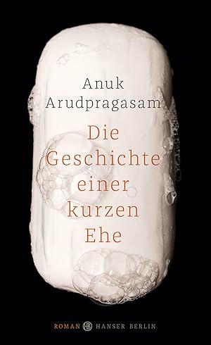 Die Geschichte einer kurzen Ehe : Roman / Anuk Arudpragasam ; aus dem Englischen von Hannes Meyer