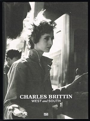 Seller image for Charles Brittin: West and South [Published in conjunction with the Exhibition "Charles Brittin: West and South", Michael Kohn Gallery, Los Angeles, California, April 16 - May 14, 2011]. - for sale by Libresso Antiquariat, Jens Hagedorn