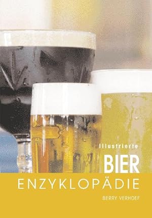 Image du vendeur pour Illustrierte Bier-Enzyklopdie / Berry Verhoef. [bers.: Werner Horwath]; Drfler-Nachschlagewerke mis en vente par Licus Media