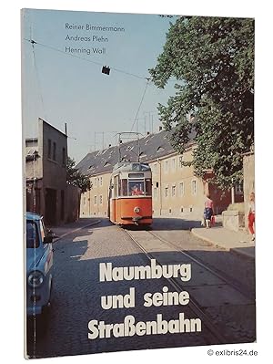 Bild des Verkufers fr Naumburg und seine Straenbahn zum Verkauf von exlibris24 Versandantiquariat