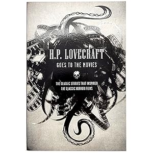 Seller image for H. P. Lovecraft Goes to the Movies: The Classic Stories that Inspired the Classic Horror Films for sale by Memento Mori Fine and Rare Books