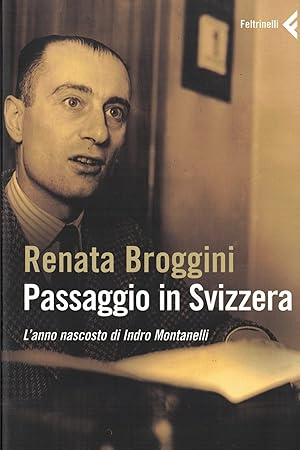 Seller image for Passaggio in Svizzera. L'anno nascosto di Indro Montanelli for sale by MULTI BOOK