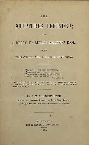 Bild des Verkufers fr THE SCRIPTURES DEFENDED; Being a reply to Bishop Colenso's book, on the Pentateuch and the book of Joshua zum Verkauf von Bartleby's Books, ABAA