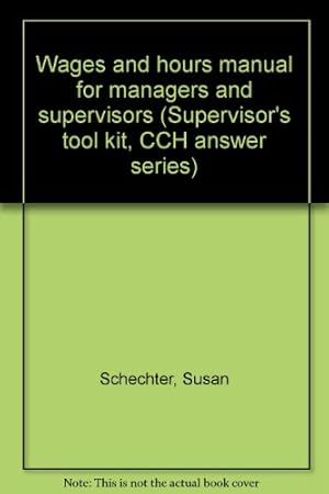 Seller image for Wages and hours manual for managers and supervisors (Supervisor's tool kit, CCH answer series) for sale by -OnTimeBooks-