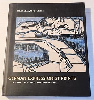 Seller image for GERMAN EXPRESSIONIST PRINTS: The Marcia and Granvil Specks Collection. (Milwaukee Art Museum). for sale by Blue Mountain Books & Manuscripts, Ltd.
