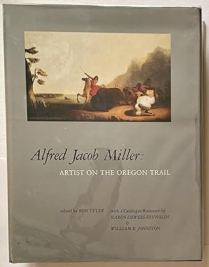 Immagine del venditore per Alfred Jacob Miller: Artist on the Oregon Trail venduto da Stellar Books & Ephemera, ABAA