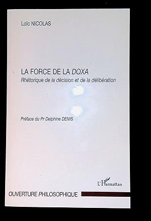 Seller image for La force de la Doxa Rhtorique de la dcision et de la dlibration for sale by LibrairieLaLettre2