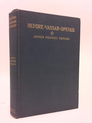 Seller image for BEFORE VASSAR OPENED. A Contribution to the History of the Higher Education of Women in America. for sale by ThriftBooksVintage