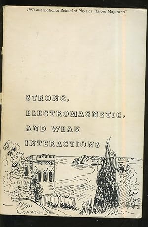 Imagen del vendedor de STRONG, ELECTROMAGNETIC AND WEAK INTERACTIONS: 1963 INTERNATIONAL SCHOOL OF PHYSICS "ETTORE MAJORANA" a la venta por Daniel Liebert, Bookseller