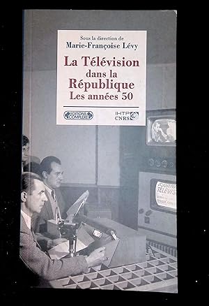 Image du vendeur pour La tlvision dans la Rpublique Les annes 50 mis en vente par LibrairieLaLettre2