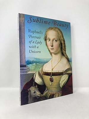Image du vendeur pour Sublime Beauty: Raphael's Portrait of a Lady with a Unicorn mis en vente par Southampton Books