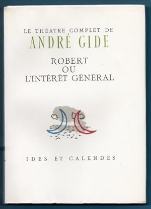 Image du vendeur pour Robert ou l'intert gnral. Le thtre complet de Andr Gide, 6; lithographies de Maurice Brianchon. mis en vente par Ammareal