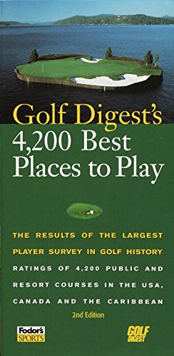 Seller image for Golf Digest's 4,200 Best Places to Play: The Results of the Largest Survey in Golf History for sale by Reliant Bookstore