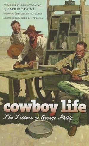 Bild des Verkufers fr Cowboy Life the Letters of George Philip zum Verkauf von Reliant Bookstore