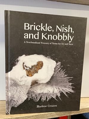 BRICKLE, NISH, AND KNOBBLY: A NEWFOUNDLAND TREASURY OF TERMS FOR ICE AND SNOW