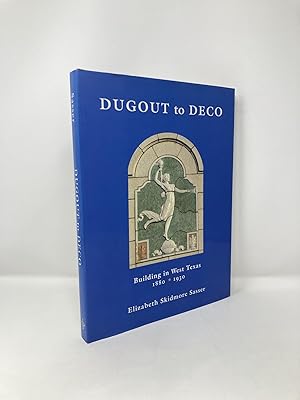 Image du vendeur pour Dugout to Deco: Building in West Texas, 1880-1930 mis en vente par Southampton Books