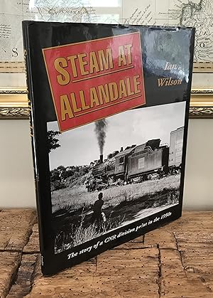 Steam at Allandale : The Story of a CNR Division Point in the 1950'S