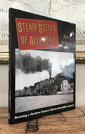 Steam Scenes of Allandale: Revisiting an Northern Ontario District Branchline Network