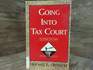 Seller image for Going into Tax Court (All Year Tax Guide 504 Audits and Appeals, Series 500) for sale by Archives Books inc.