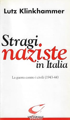 Seller image for Stragi naziste in Italia : la guerra contro i civili, 1943-44 for sale by Romanord