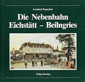 Seller image for Die Nebenbahn Eichsttt-Beilngries. Nebenbahndokumentation - Band 32 for sale by Antiquariat Bernhardt