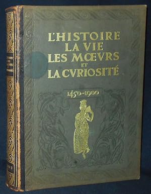 L'Histoire, La Vie, Les Moeurs et la Curiosité par l'Image, le Pamphlet et le Document (1450-1900...