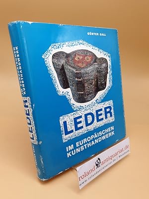Seller image for Leder im europischen Kunsthandwerk ; ein Handbuch f. Sammler u. Liebhaber ; Band 44 for sale by Roland Antiquariat UG haftungsbeschrnkt