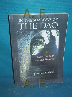 Image du vendeur pour In the Shadows of the Dao: Laozi, the Sage, and the Daodejing (SUNY series in Chinese Philosophy and Culture) mis en vente par Antiquarische Fundgrube e.U.