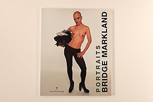 BRIDGE MARKLAND. Portraits 1984 - 2000