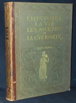 L'Histoire, La Vie, Les Moeurs et la Curiosité par l'Image, le Pamphlet et le Document (1450-1900...