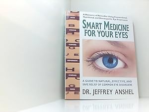 Bild des Verkufers fr Smart Medicine for Your Eyes: A Guide to Natural, Effective, and Safe Relief of Common Eye Disorders zum Verkauf von Book Broker