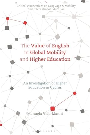 Imagen del vendedor de Value of English in Global Mobility and Higher Education : An Investigation of Higher Education in Cyprus a la venta por GreatBookPrices