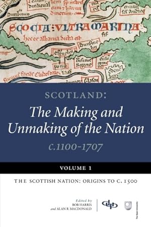 Immagine del venditore per Scotland : The Making and Unmaking of the Nation C.1100-1707; the Scottish Nation: Origins to C. 1500 venduto da GreatBookPrices