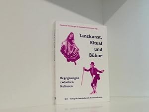 Imagen del vendedor de Tanzkunst, Ritual und Bhne: Begegnungen zwischen Kulturen Begegnungen zwischen Kulturen a la venta por Book Broker