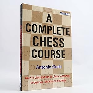 Imagen del vendedor de A Complete Chess Course by Antonio Gude a la venta por Neutral Balloon Books