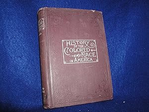 History of the Colored Race in America, Containing also their Ancient and Modern Life in Africa,....