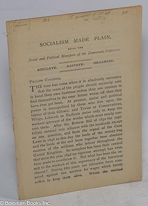 Socialism made plain. Being the Social and Political Manifesto of the Democratic Federation