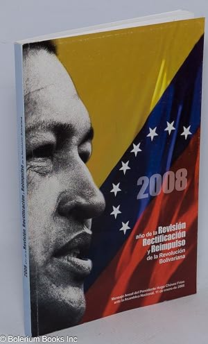 Seller image for 2008 - ano de la Revision, Rectification y Reimpulso de la Revolucion Bolivariana. Mensaje Anual del Presidente Hugo Chavez Frias ante la Asamblea Nacional for sale by Bolerium Books Inc.