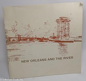 Seller image for New Orleans and the River. Study by the School of Architecture, Tulane University. A City Edges Project funded by the National Endowment for the Arts & the City of New Orleans for sale by Bolerium Books Inc.