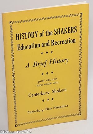 Seller image for History of the Shakers education and recreation for sale by Bolerium Books Inc.