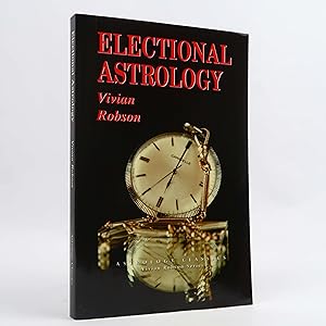 Imagen del vendedor de Electional Astrology by Vivian Robson a la venta por Neutral Balloon Books