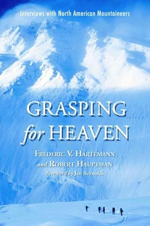 Immagine del venditore per Grasping for Heaven : Interviews with North American Mountaineers venduto da GreatBookPricesUK