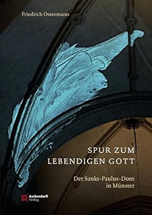 Seller image for Eine Spur zum lebendigen Gott: Der Sankt-Paulus-Dom in Mnster : for sale by Versand-Antiquariat Konrad von Agris e.K.