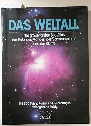 Das Weltall. Der große farbige Bild-Atlas der Erde, des Mondes, des Sonnensystems und der Sterne :