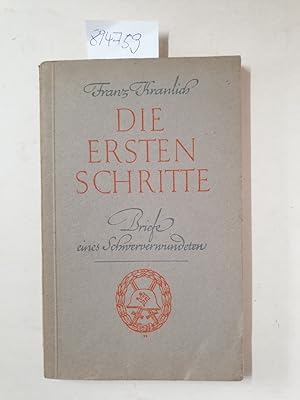 Bild des Verkufers fr Die ersten Schritte. Briefe eines Schwerverwundeten. zum Verkauf von Versand-Antiquariat Konrad von Agris e.K.