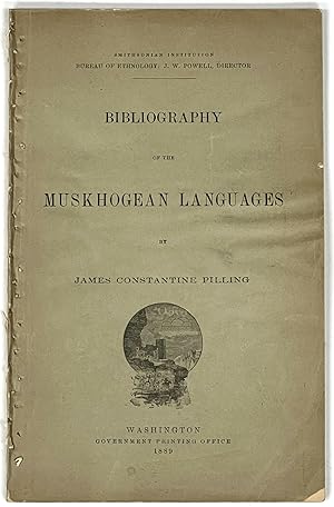 Image du vendeur pour BIBLIOGRAPHY Of The MUSKHOGEAN LANGUAGES. Smithsonian Institution Bureaau of Ethnology: J. W. Powell, Director mis en vente par Tavistock Books, ABAA