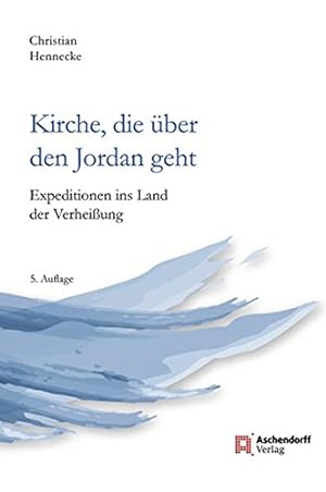 Seller image for Kirche, die ber den Jordan geht: Expeditionen ins Land der Verheiung for sale by Gabis Bcherlager