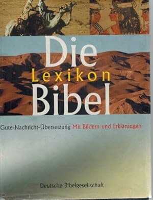 Die Lexikon-Bibel; Gute-Nachricht-Übersetzung mit Erklärungen und Bildern; Ohne die Spätschriften...