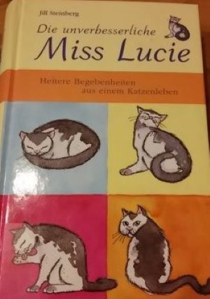 Bild des Verkufers fr Die unverbesserliche Miss Lucie heitere Begebenheiten aus einem Katzenleben zum Verkauf von Gabis Bcherlager
