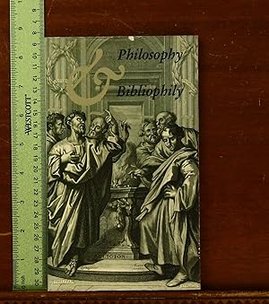Seller image for Philosophy & Bibliophily: An exhibition concerning the Walsh Philosophy Collection. Exhibition Catalog, Thomas Fisher Rare Book Library, 2004 for sale by grinninglion
